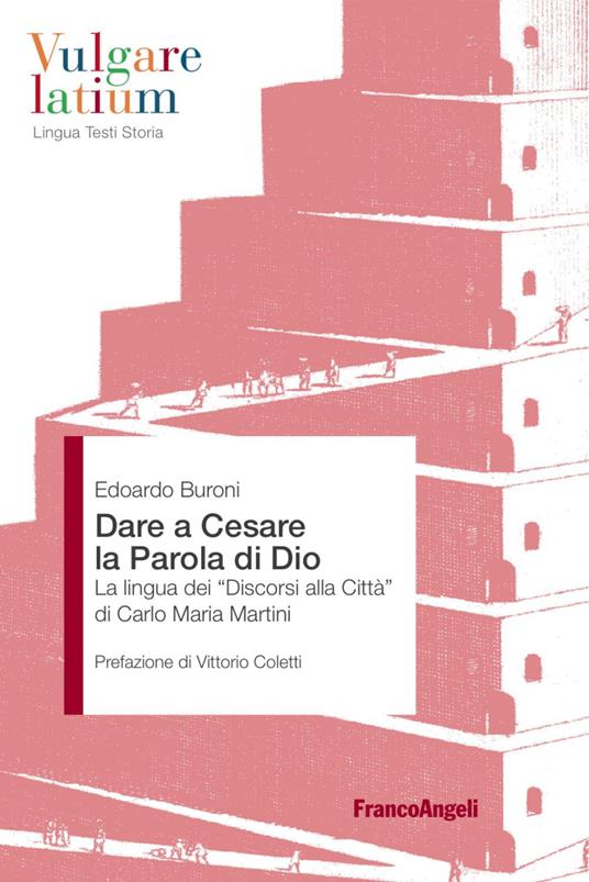 Dare a Cesare la Parola di Dio. La lingua dei «Discorsi alla città» di Carlo Maria Martini - Edoardo Buroni - copertina