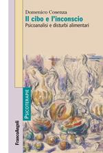 Il cibo e l'inconscio. Psicoanalisi e disturbi alimentari