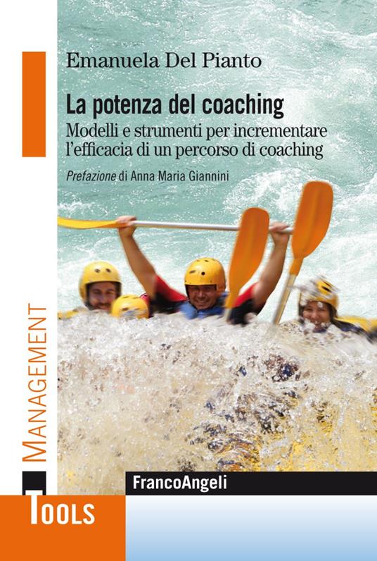 La potenza del coaching. Modelli e strumenti per incrementare l'efficacia di un percorso di coaching - Emanuela Del Pianto - copertina