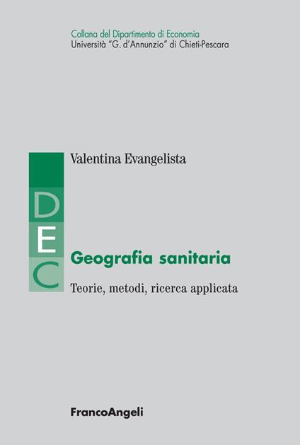 Geografia sanitaria. Teorie, metodi, ricerca applicata - Valentina Evangelista - copertina