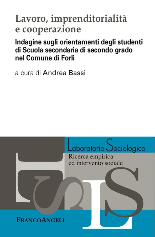 Lavoro, imprenditorialità e cooperazione. Indagine sugli orientamenti degli studenti di Scuola secondaria di secondo grado nel Comune di Forlì - copertina