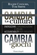 Cambia la cultura, cambia i giochi. Energizzare l'organizzazione e creare accountability per i risultati