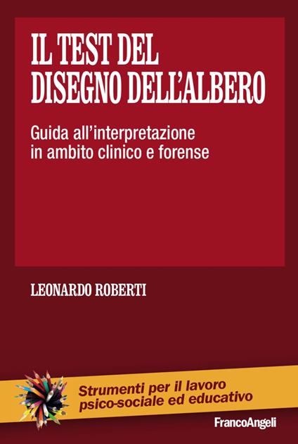 Il test del disegno dell'albero. Guida all'interpretazione in ambito clinico e forense - Leonardo Roberti - copertina