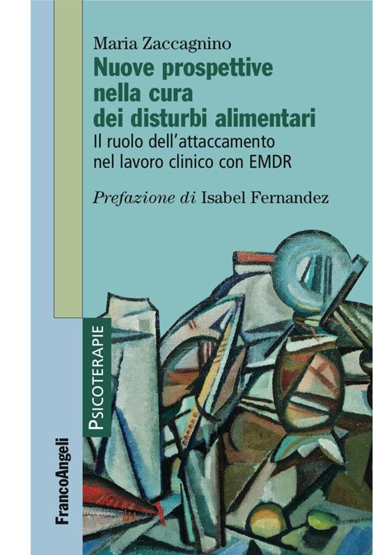 Nuove prospettive nella cura dei disturbi alimentari.  Il ruolo dell'attaccamento nel lavoro clinico con EMDR - Maria Zaccagnino - copertina