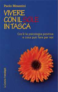 Image of Vivere con il sole in tasca. Cos'è la psicologia positiva e cosa può fare per noi