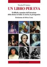 Un libro per Eva. Il difficile cammino dell'istruzione della donna in Italia: la storia, le protagoniste