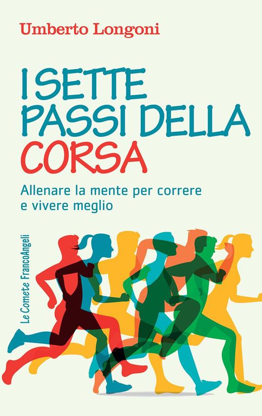 I sette passi della corsa. Allenare la mente per correre e vivere meglio - Umberto Longoni - ebook