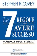 Le 7 regole per avere successo. Manuale degli esercizi