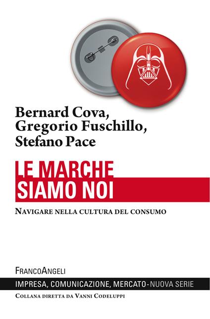 Le marche siamo noi. Navigare nella cultura del consumo - Bernard Cova,Gregorio Fuschillo,Stefano Pace - ebook