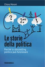 Le storie della politica. Perché lo storytelling politico può funzionare