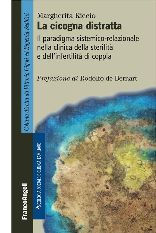 La cicogna distratta. Il paradigma sistemico-relazionale nella clinica della sterilità e dell'infertilità di coppia - Margherita Riccio - ebook