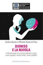 Dioniso e la nuvola. L'informazione e la critica teatrale in rete: nuovi sguardi, nuove forme, nuovi pubblici