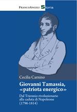 Giovanni Tamassia, «patriota energico». Dal Triennio rivoluzionario alla caduta di Napoleone (1796-1814)