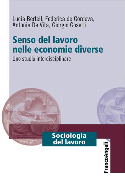 Senso del lavoro nelle economie diverse. Uno studio interdisciplinare - Lucia Bertell,Federica De Cordova,Antonia De Vita,Giorgio Gosetti - ebook