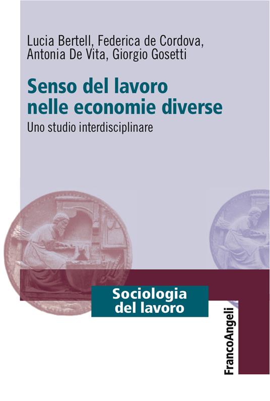 Senso del lavoro nelle economie diverse. Uno studio interdisciplinare - Lucia Bertell,Federica De Cordova,Antonia De Vita,Giorgio Gosetti - ebook