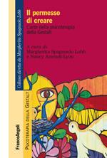 Il permesso di creare. L'arte della psicoterapia della Gestalt