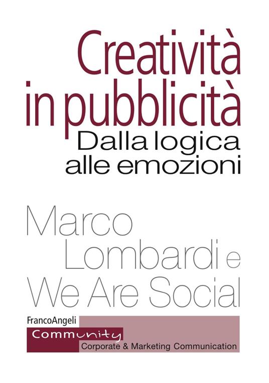 Creatività in pubblicità. Dalla logica alle emozioni - Marco Lombardi,We Are Social - copertina