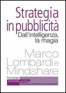 Strategia in pubblicità. Dall'intelligenza, la magia - Marco Lombardi - copertina