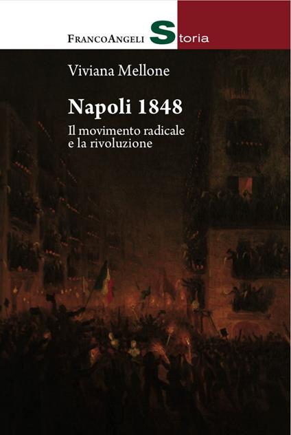 Napoli 1848. Il movimento radicale e la rivoluzione - Viviana Mellone - copertina