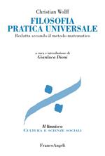 Filosofia pratica universale. Redatta secondo il metodo matematico