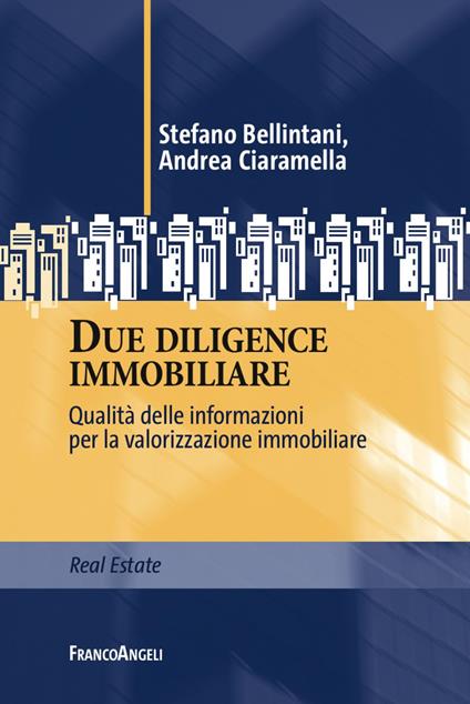 Due diligence immobiliare. Qualità delle informazioni per la valorizzazione immobiliare - Stefano Bellintani,Andrea Ciaramella - copertina