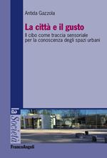 La città e il gusto. Il cibo come traccia sensoriale per la conoscenza degli spazi urbani