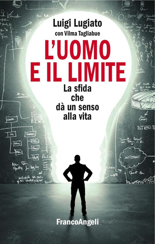 L' uomo e il limite. La sfida che dà un senso alla vita - Luigi Lugiato - copertina