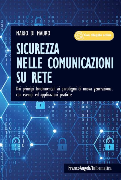 Sicurezza nelle comunicazioni su rete. Dai princìpi fondamentali ai paradigmi di nuova generazione, con esempi ed applicazioni pratiche. Con Contenuto digitale per accesso on line - Mario Di Mauro - copertina