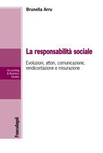 La responsabilità sociale. Evoluzioni, attori, comunicazione, rendicontazione e misurazione