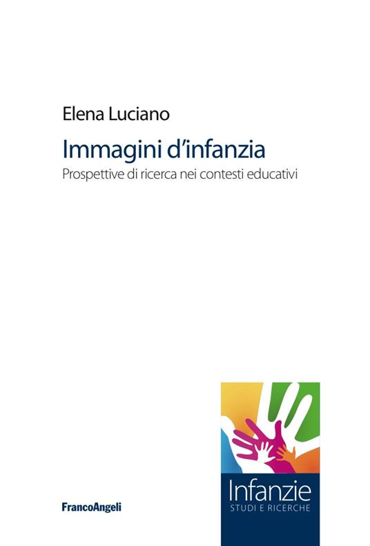 Immagini d'infanzia. Prospettive di ricerca nei contesti educativi - Elena Luciano - copertina