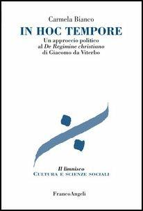 In hoc tempore. Un approccio politico al «De regimine christiano» di Giacomo da Viterbo - Carmela Bianco - copertina