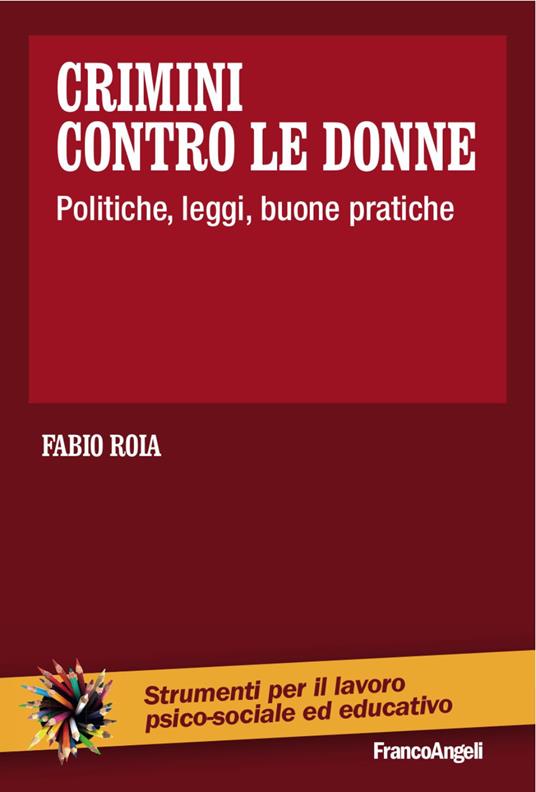 Crimini contro le donne. Politiche, leggi, buone pratiche - Fabio Roia - copertina