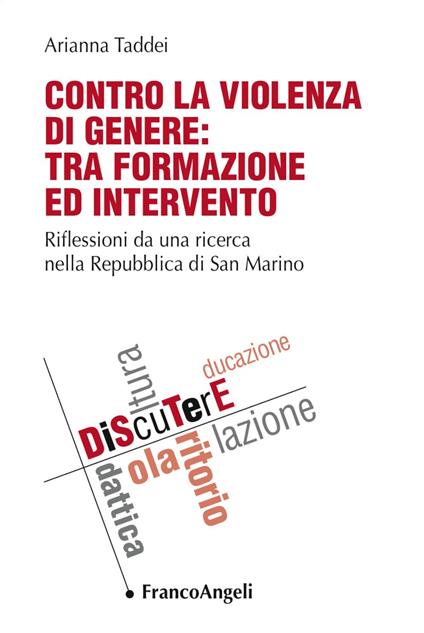 Contro la violenza di genere: tra formazione ed intervento. Riflessioni da una ricerca nella Repubblica di San Marino - Arianna Taddei - copertina