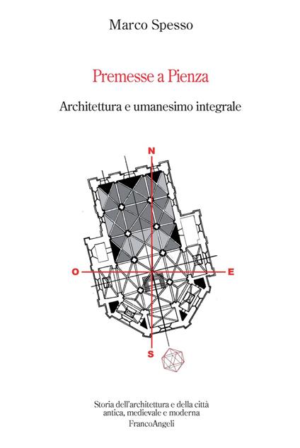 Premesse a Pienza. Architettura e umanesimo integrale - Marco Spesso - copertina