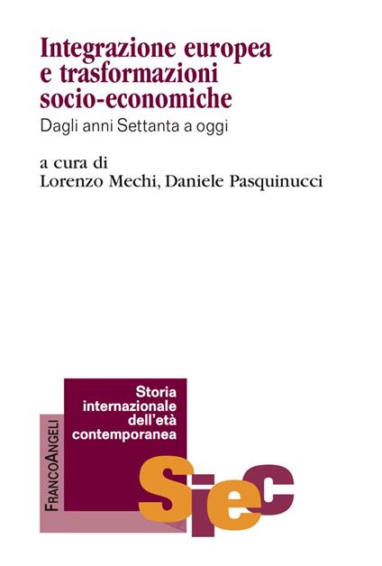 Integrazione europea e trasformazioni socio-economiche. Dagli anni Settanta a oggi - copertina