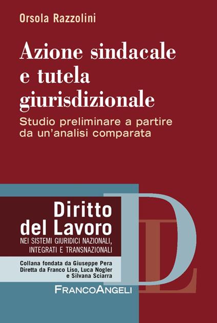 Azione sindacale e tutela giurisdizionale. Studio preliminare a partire da un'analisi comparata - Orsola Razzolini - copertina