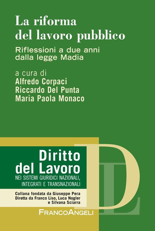 La riforma del lavoro pubblico. Riflessioni a due anni dalla legge Madia -  Alfredo Corpaci - Riccardo Del Punta - Maria Paola Monaco - Libro - Franco  Angeli - Diritto del lavoro | IBS