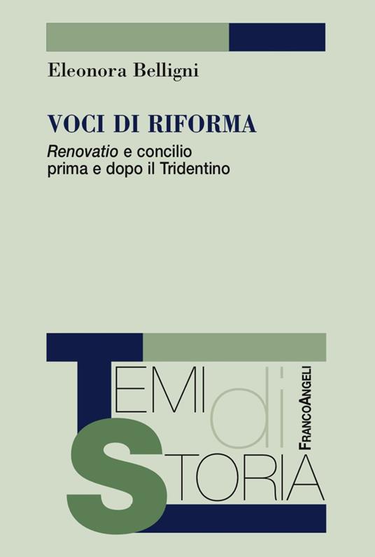 Voci di riforma. «Renovatio» e concilio prima e dopo il Tridentino - Eleonora Belligni - copertina