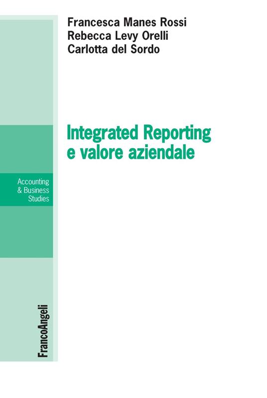 Integrated Reporting e valore aziendale - Carlotta Del Sordo,Rebecca Levy Orelli,Francesca Manes Rossi - copertina