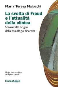 Image of La svolta di Freud e l'attualità della clinica. Scenari alle origini della psicologia dinamica