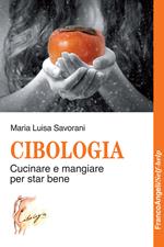 Cibologia. Cucinare e mangiare per star bene