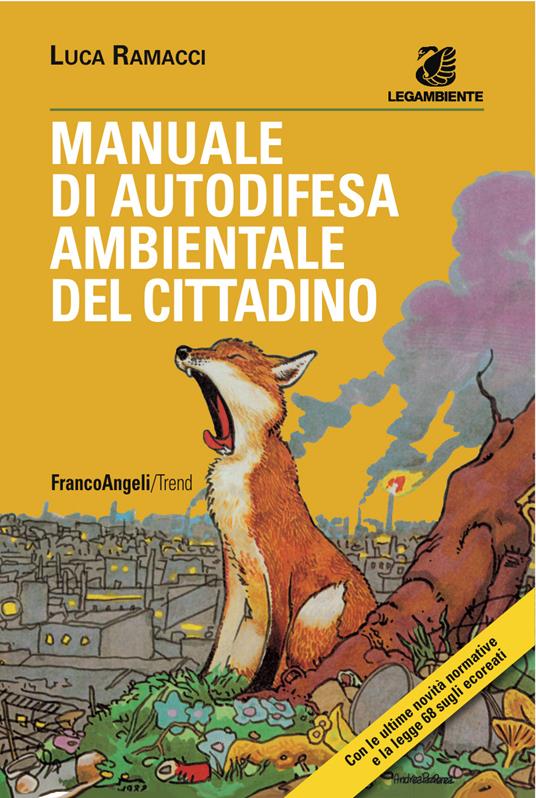 Manuale di autodifesa ambientale del cittadino. Con le ultime novità normative e la legge 68 sugli ecoreati - Luca Ramacci - ebook