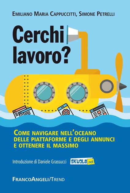 Cerchi lavoro? Come navigare nell'oceano delle piattaforme e degli annunci e ottenere il massimo - Emiliano M. Cappuccitti,Simone Petrelli - ebook