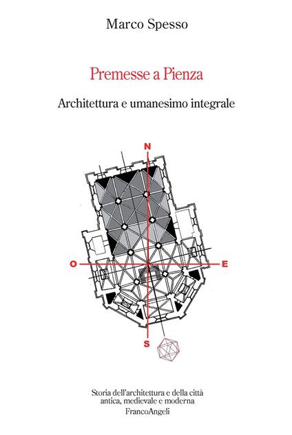 Premesse a Pienza. Architettura e umanesimo integrale - Marco Spesso - ebook