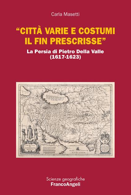 «Città varie e costumi il fin prescrisse». La Persia di Pietro Della Valle (1617-1623) - Carla Masetti - ebook
