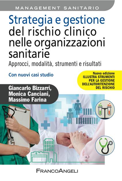 Strategia e gestione del rischio clinico nelle organizzazioni sanitarie. Approcci, modalità, strumenti e risultati. Con nuovi casi studio - Giancarlo Bizzarri,Monica Canciani,Massimo Farina - ebook