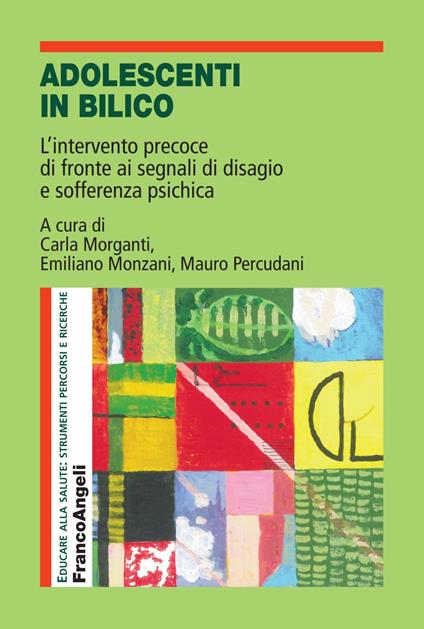 Adolescenti in bilico. L'intervento precoce di fronte ai segnali di disagio e sofferenza psichica - Carla Morganti,Emiliano Monzani,Mauro Percudani - copertina