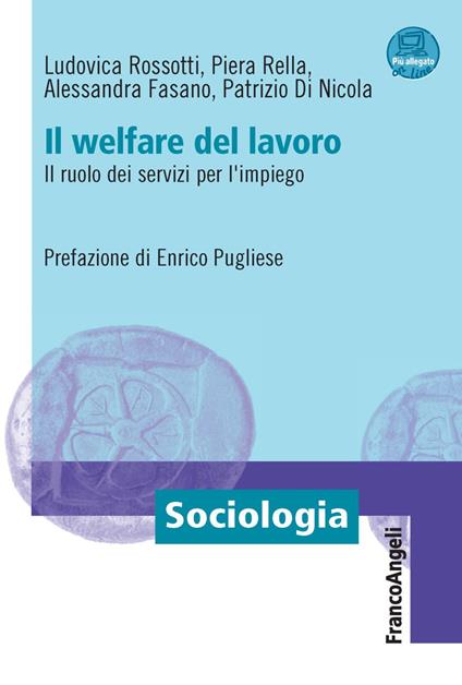 Il welfare del lavoro. Il ruolo dei servizi per l'impiego. Con espansione online - Patrizio Di Nicola,Alessandra Fasano,Piera Rella - copertina