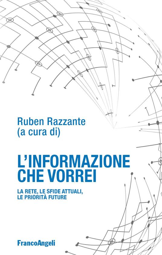 L' informazione che vorrei. La rete, le sfide attuali, le priorità future - copertina