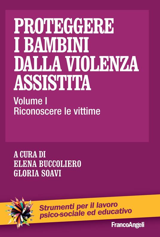 Proteggere i bambini dalla violenza assistita. Vol. 1: Riconoscere le vittime. - copertina